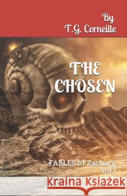 The Chosen: FABLES of Zachary - volume I Corneille, T. G. 9781729440704 Independently Published