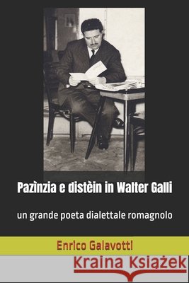 Pazìnzia e distèin in Walter Galli: un grande poeta dialettale romagnolo Tarsis, Mikos 9781729441817 Independently Published