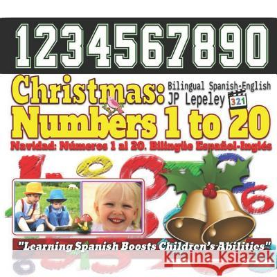 Christmas: Numbers 1 to 20. Bilingual Spanish-English: Navidad: Números 1 al 20. Bilingüe Español-Inglés Lepeley, Jp 9781729445419 Independently Published