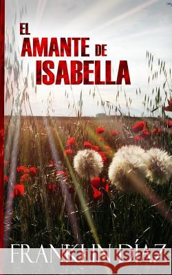 El Amante de Isabella Franklin Diaz 9781729446430 Independently Published