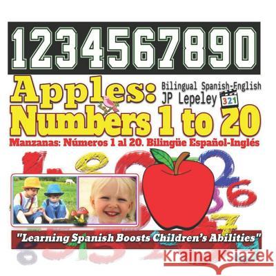 Apples: Numbers 1 to 20. Bilingual Spanish-English: Manzanas: Números 1 al 20. Bilingüe Español-Inglés Lepeley, Jp 9781729451809 Independently Published