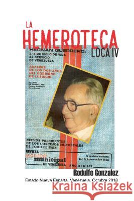 La Hemeroteca Loca IV Rodulfo Gonzalez 9781729452714