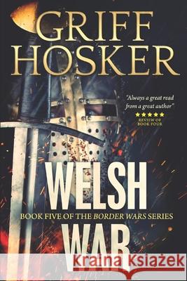 Welsh War Griff Hosker 9781729454022 Independently Published