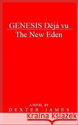 Genesis Déjà vu - The New Eden James, Dexter 9781729454077