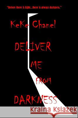 Deliver Me from Darkness Keke Chanel 9781729458341 Independently Published