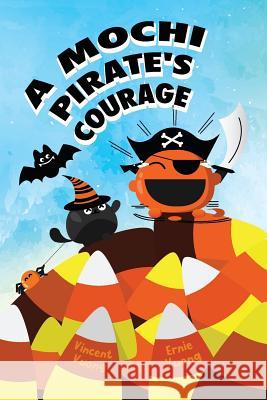 A Mochi Pirate's Courage Ernie Vuong Vincent Vuong 9781729459225