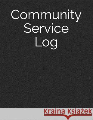 Community Service Log Signature Logbooks 9781729466018 Independently Published