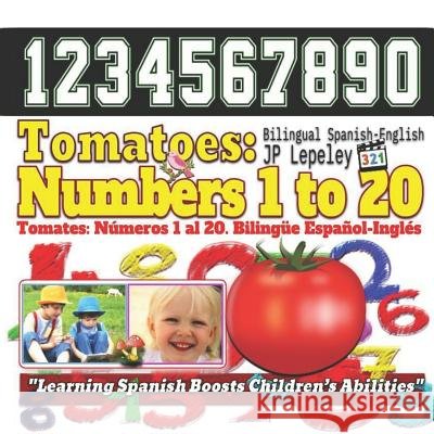 Tomatoes: Numbers 1 to 20. Bilingual Spanish-English: Tomates: Números 1 al 20. Bilingüe Español-Inglés Lepeley, Jp 9781729468791 Independently Published