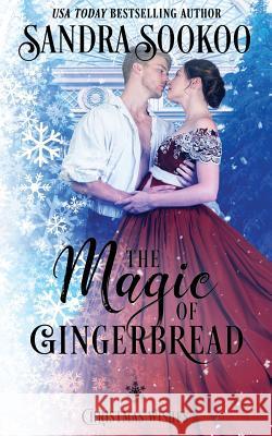 The Magic of Gingerbread Sandra Sookoo 9781729470541 Independently Published