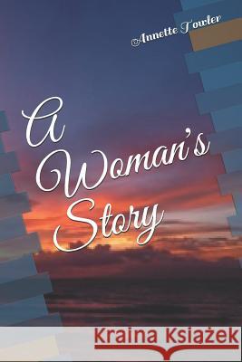 A Woman's Story Annette Towler 9781729470879 Independently Published