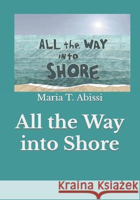 All the Way into Shore Colleen Finn Maria T. Abissi 9781729472187