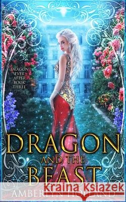 Dragon and the Beast Amberlyn Holland 9781729474853