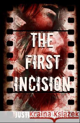 The First Incision Justine Sebastian 9781729475621 Independently Published
