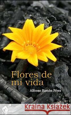 Flores de Mi Vida Luis Peroz P. 9781729477243 Independently Published