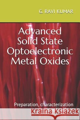 Advanced Solid State Optoelectronic Metal Oxides: Preparation Characterisation and Aplications P. Venka G. Rav 9781729477960