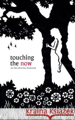 Touching the Now Don Wentworth Joy McCall 9781729494097 Independently Published