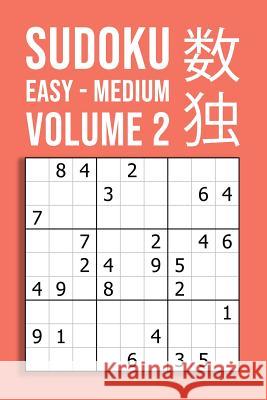 SUDOKU easy - medium VOLUME 2: 220 Puzzles For Beginner And Novice Solvers Entertaining Game To Keep Your Brain Active Peter Smart Publishing 9781729496107