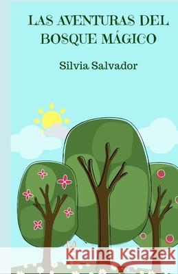 Las aventuras del bosque mágico Silvia Salvador 9781729497593