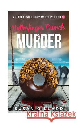 Butterfinger Crunch & Murder: An Oceanside Cozy Mystery Book 52 Susan Gillard 9781729502761 Createspace Independent Publishing Platform