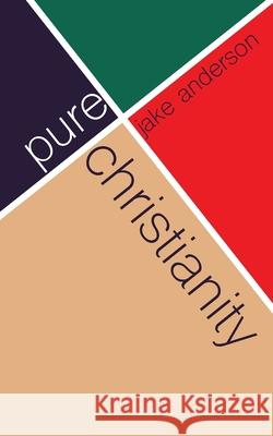 Pure Christianity Jake Anderson 9781729510735