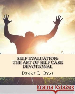 Self Evaluation: The Art of Self Care Devotional Demar L. Byas 9781729514160