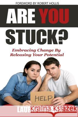 Are You Stuck?: Embracing Change by Releasing Your Potential Robert Hollis Laurie Monson 9781729516379