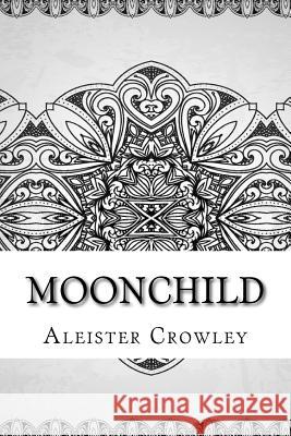 Moonchild Aleister Crowley 9781729516522 Createspace Independent Publishing Platform