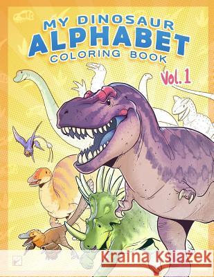My Dinosaur Alphabet Coloring Book: Vol. 1 Frederic Wierum 9781729518151 Createspace Independent Publishing Platform
