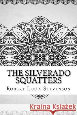 The Silverado Squatters Robert Louis Stevenson 9781729520789 Createspace Independent Publishing Platform