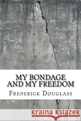 My Bondage and My Freedom Frederick Douglass 9781729521519