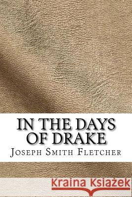 In the Days of Drake Joseph Smit 9781729521915 Createspace Independent Publishing Platform