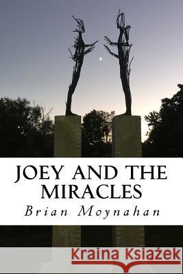 Joey and the Miracles Brian Moynahan 9781729522967