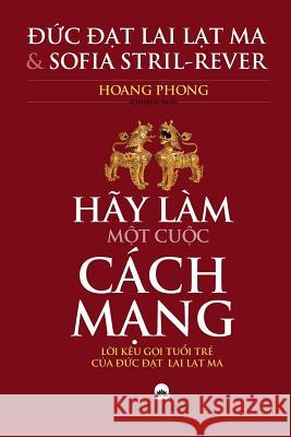 Hay Lam Mot Cuoc Cach Mang Dalai Lama Sofia Stril-Rever Hoang Phong 9781729523018