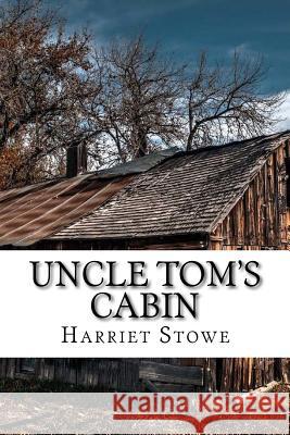 Uncle Tom's Cabin Harriet Beecher Stowe 9781729527313 Createspace Independent Publishing Platform