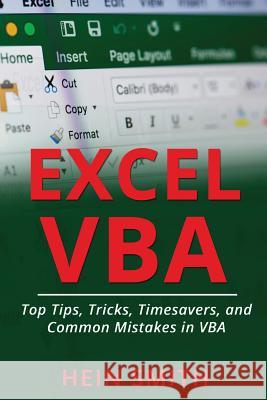 Excel VBA: Top Tips, Tricks, Timesavers, and Common Mistakes in VBA Programming Mr Hein Smith 9781729528150