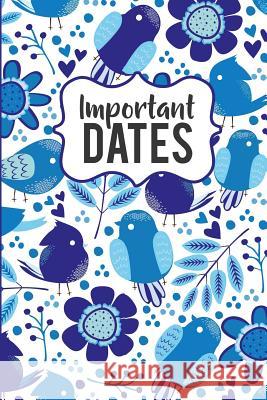 Important Dates: Birthday and Anniversary Reminder Book, Blue Bird Pattern Cover Camille Publishing 9781729528280