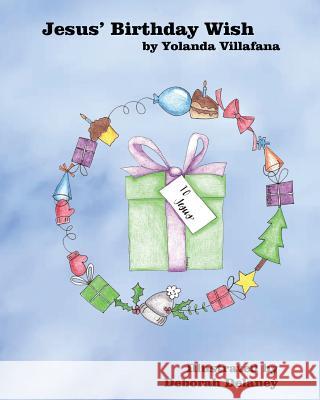 Jesus' Birthday Wish Yolanda Villafana Deborah Delaney 9781729529454