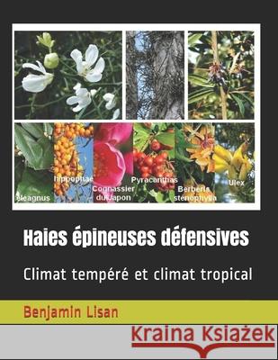 Haies épineuses défensives: Climat tempéré et climat tropical Lisan, Benjamin 9781729533451 Createspace Independent Publishing Platform