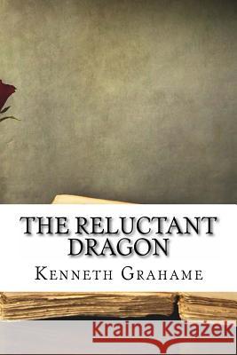 The Reluctant Dragon Kenneth Grahame 9781729533789 Createspace Independent Publishing Platform