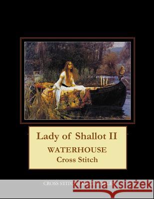 Lady of Shallot II: Waterhouse Cross Stitch Pattern Cross Stitch Collectibles Kathleen George 9781729533994 Createspace Independent Publishing Platform