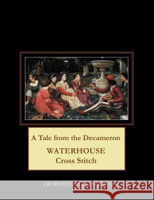 A Tale From the Decameron: Waterhouse Cross Stitch Pattern George, Kathleen 9781729534120 Createspace Independent Publishing Platform