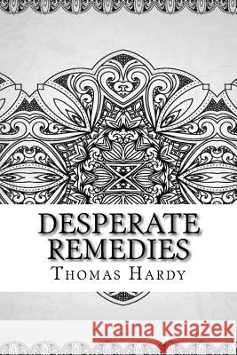 Desperate Remedies Thomas Hardy 9781729534250
