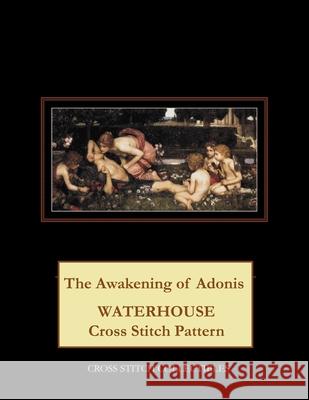 The Awakening of Adonis: Waterhouse Cross Stitch Pattern Cross Stitch Collectibles Kathleen George 9781729534915 Createspace Independent Publishing Platform