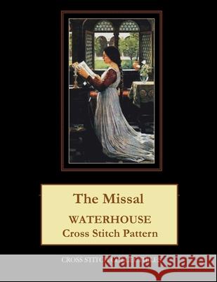 The Missal: Waterhouse Cross Stitch Pattern Cross Stitch Collectibles Kathleen George 9781729535011 Createspace Independent Publishing Platform