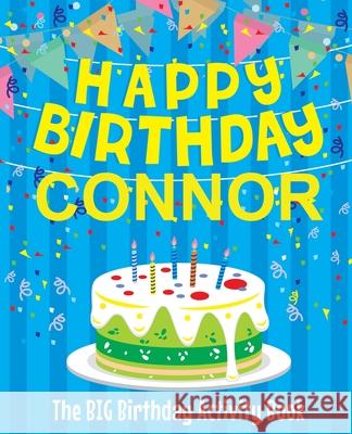 Happy Birthday Connor - The Big Birthday Activity Book: Personalized Children's Activity Book Birthdaydr 9781729537916 Createspace Independent Publishing Platform