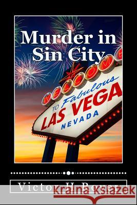 Murder in Sin City Victor H Royer 9781729541579 Createspace Independent Publishing Platform