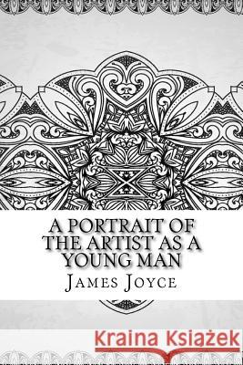 A Portrait of the Artist as a Young Man James Joyce 9781729541913