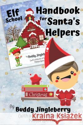Elf School Handbook for Santa's Helpers Melissa Spencer 9781729544051 Createspace Independent Publishing Platform