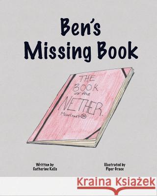 Ben's Missing Book Catherine Kells Piper Grace 9781729544167 Createspace Independent Publishing Platform