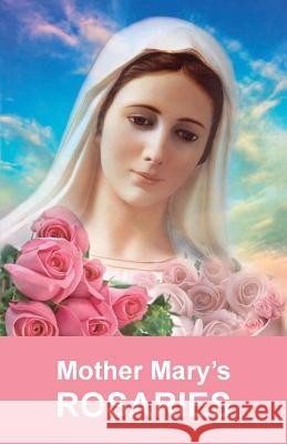 Mother Mary's Rosaries: Rosaries are intended for spiritual work Mickushina, Tatyana N. 9781729544853